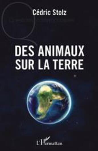 Couverture du livre « Des animaux sur la terre » de Cedric Stolz aux éditions L'harmattan