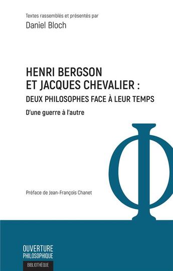 Couverture du livre « Henri Bergson et Jacquesz Chevalier ; deux philosophes face à leur temps, d'une guerre à l'autre » de Daniel Bloch aux éditions L'harmattan