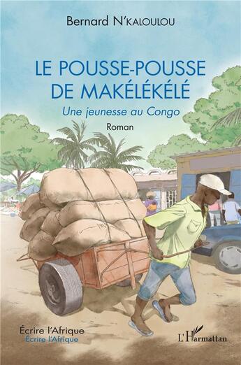 Couverture du livre « Le pousse-pousse de makélékélé : une jeunesse au Congo. roman » de Bernard N'Kaloulou aux éditions L'harmattan