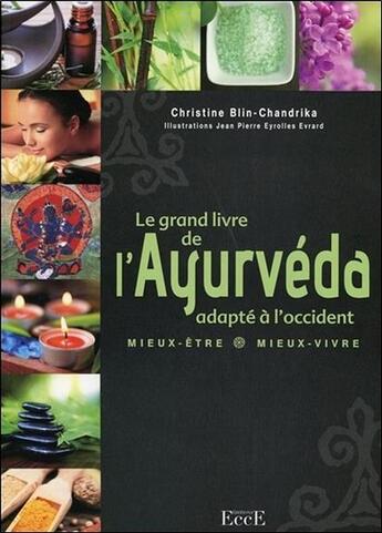 Couverture du livre « Le grand livre de l'ayurveda adapté à l'occident » de Christine Blin-Chandrika et Jean-Pierre Eyrolles Evrard aux éditions Ecce