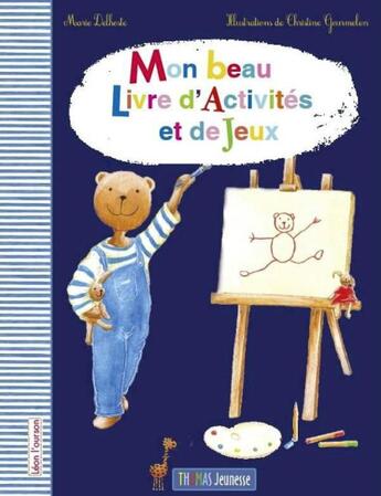 Couverture du livre « Mon beau livre d'activités et de jeux » de Christine Gourmelen et Marie Dulhode aux éditions Thomas Jeunesse