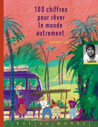 Couverture du livre « 100 chiffres pour rêver le monde autrement » de Zau et Elen Riot aux éditions Rue Du Monde