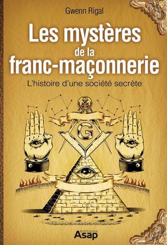 Couverture du livre « Les mystères de la franc-maçonnerie » de Gwenn Rigal aux éditions Editions Asap