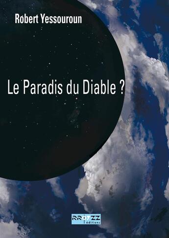 Couverture du livre « Le Paradis du Diable ? » de Robert Yessouroun aux éditions Rroyzz