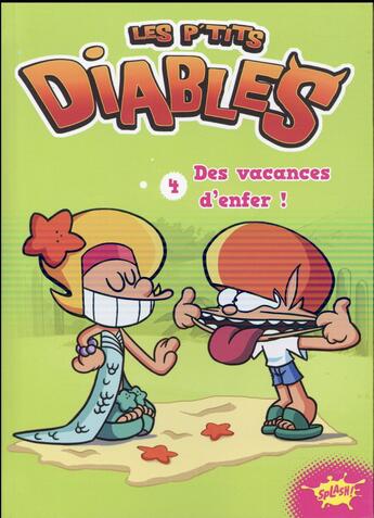 Couverture du livre « Les P'tits Diables Tome 4 : des vacances d'enfer ! » de Cecile Beaucourt aux éditions Editions Splash Splash!