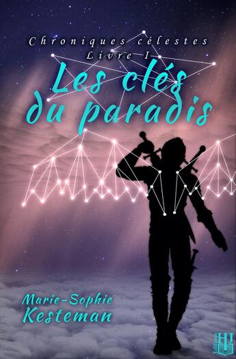 Couverture du livre « Les clés du paradis (Chroniques célestes - Livre I) » de Marie-Sophie Kesteman aux éditions Helene Jacob