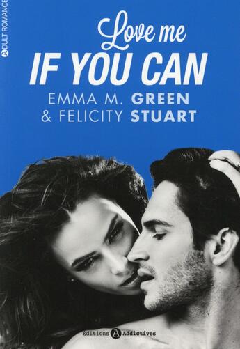 Couverture du livre « Love me if you can » de Felicity Stuart et Emma M. Green aux éditions Editions Addictives