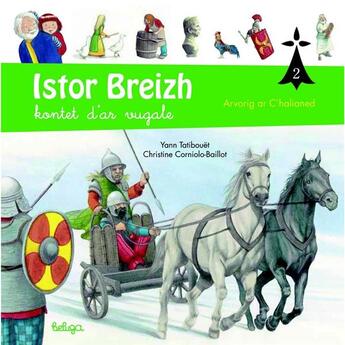 Couverture du livre « Istor Breizh kontet d'ar vugale t.2 ; arvorig ar c'halianed » de Christine Corniolo-Baillot et Yann Tatibouet aux éditions Beluga