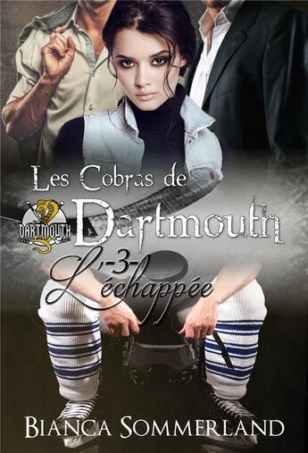 Couverture du livre « Les cobras de Dartmouth t.3 ; l'échappée » de Bianca Sommerland aux éditions Juno Publishing