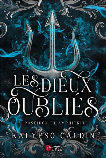 Couverture du livre « Les dieux oubliés Tome 2 : Poséidon et Amphitrite » de Kalypso Caldin aux éditions Plumes Du Web