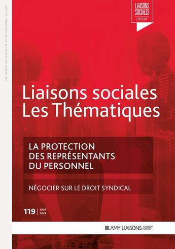 Couverture du livre « La protection des représentants du personnel : Quels sont les bénéficiaires de cette protection ? Quelles obligations pour l'employeur ? » de Sandra Limou et Florence Lefrancois et Clara Lecroq aux éditions Liaisons