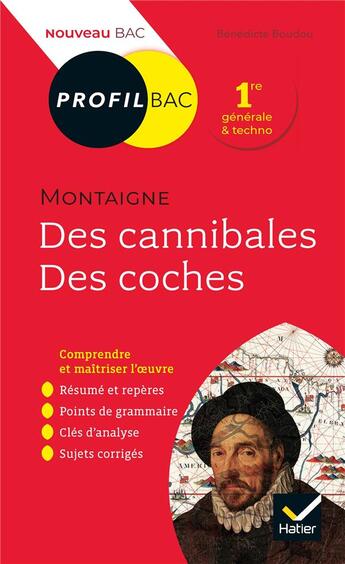 Couverture du livre « Des cannibales, des coches (essais), de Montaigne ; 1re ; toutes les clés d'analyse pour le bac (édition 2019/2020) » de Benedicte Boudou aux éditions Hatier