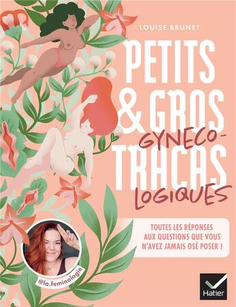 Couverture du livre « Petits et gros tracas gynécologiques : Toutes les réponses aux questions que vous n'avez jamais osé poser ! » de Louise Brunet aux éditions Hatier Parents