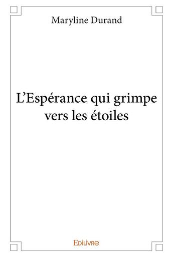 Couverture du livre « L'Espérance qui grimpe vers les étoiles » de Maryline Durand aux éditions Edilivre