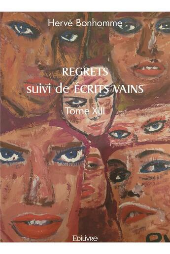 Couverture du livre « Regrets suivi de ecrits vains - tome xiii » de Herve Bonhomme aux éditions Edilivre