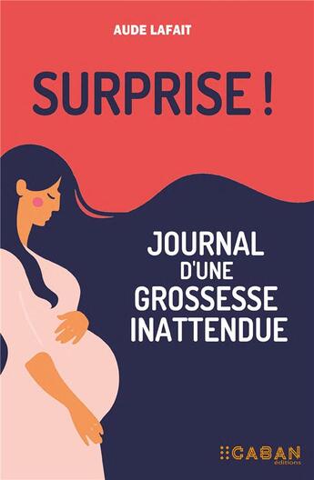 Couverture du livre « Surprise ! journal d'une grossesse inattendue » de Aude Lafait aux éditions Rue De Seine