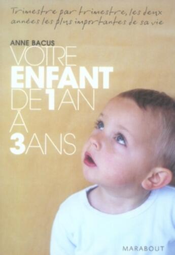 Couverture du livre « Votre enfant de 1 an à 3 ans » de Bacus-A aux éditions Marabout