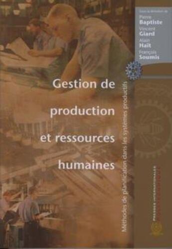 Couverture du livre « Gestion de production et ressources humaines : Méthodes de planification dans les systèmes productifs » de Pierre Baptiste aux éditions Ecole Polytechnique De Montreal