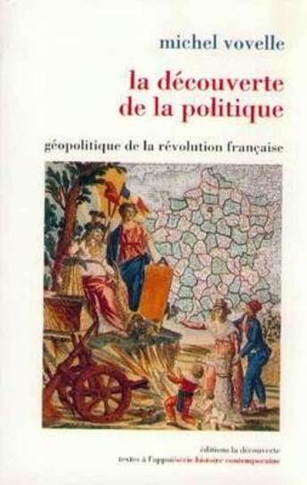 Couverture du livre « Découverte de la politique ; géopolitique de la Révolution française » de Michel Vovelle aux éditions La Decouverte