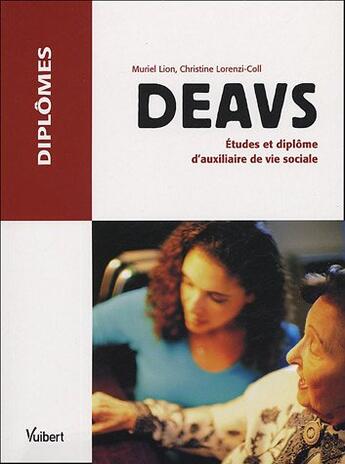 Couverture du livre « Deavs : Etudes Et Diplome D'Auxiliaire De Vie Sociale » de Christine Lorenzi-Coll et Georges Lion aux éditions Vuibert