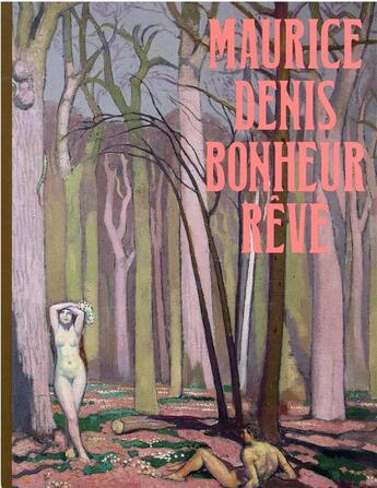 Couverture du livre « Maurice Denis, bonheur rêvé » de Camille Vieville et Francois Boulet et Fabienne Stahl aux éditions Reunion Des Musees Nationaux