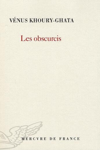 Couverture du livre « Les obscurcis » de Venus Khoury-Ghata aux éditions Mercure De France
