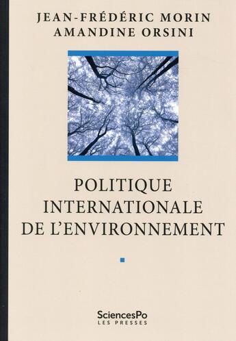 Couverture du livre « Politique internationale de l'environnement » de Amandine Orsini et Jean-Frederic Morin aux éditions Presses De Sciences Po