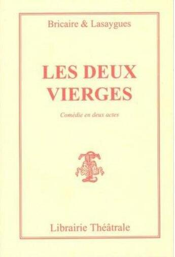 Couverture du livre « Les deux vierges » de Jean Jacques Bricaire aux éditions Librairie Theatrale