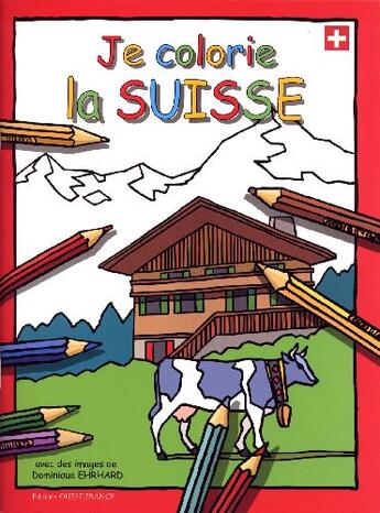 Couverture du livre « Je colorie la Suisse » de Dominique Ehrhard aux éditions Ouest France