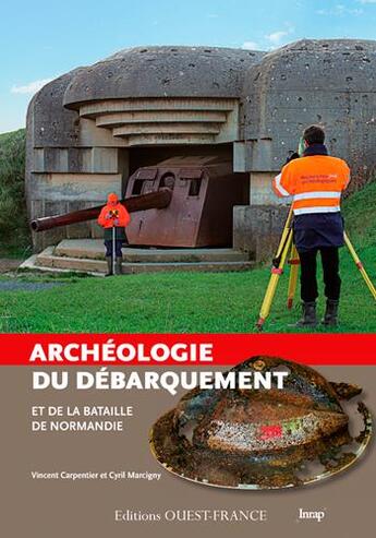 Couverture du livre « Archéologie du débarquement et de la bataille Normandie » de Vincent Carpentier et Cyril Marcigny aux éditions Ouest France