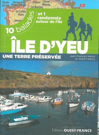 Couverture du livre « Île d'Yeu, une terre préservée ; 10 balades et 1 randonnée autour de l'île » de J-F Henry et J-M Henry aux éditions Ouest France