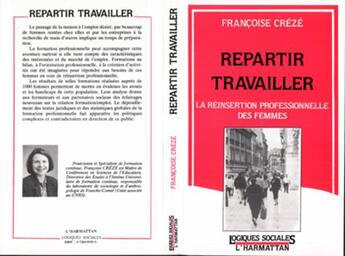 Couverture du livre « Repartir travailler - la reinsertion professionnelle des femmes » de Francoise Creze aux éditions L'harmattan