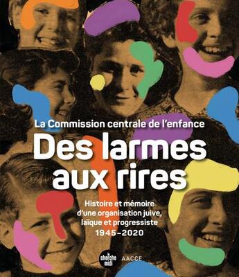 Couverture du livre « Des larmes aux rires : histoire et mémoire d'une organisation juive, laïque et progressiste » de Serge Bianchi et Joseph Kastersztein et Zoe Grumberg aux éditions Cherche Midi