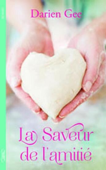 Couverture du livre « La saveur de l'amitié » de Darien Gee aux éditions Michel Lafon