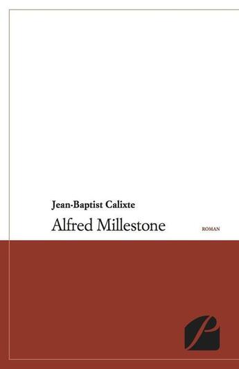 Couverture du livre « Alfred Millestone » de Jean-Baptist Calixte aux éditions Du Pantheon