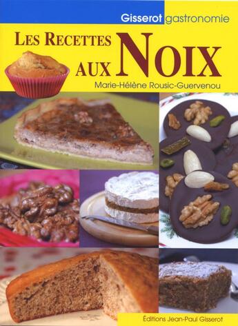 Couverture du livre « Les recettes aux noix » de Rousic-Guervenou M-H aux éditions Gisserot