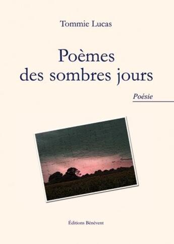 Couverture du livre « Poèmes des sombres jours » de Tommie Lucas aux éditions Benevent