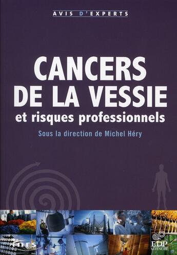 Couverture du livre « Cancer de la vessie et risques professionnels » de Michel Hery aux éditions Edp Sciences