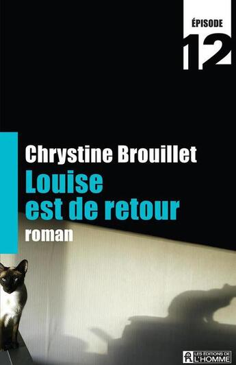 Couverture du livre « Louise est de retour Episode 12 » de Chrystine Brouillet aux éditions Editions De L'homme