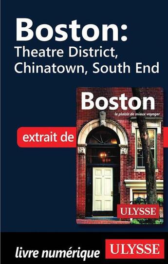 Couverture du livre « Boston ; Theatre District, Chinatown, South End » de  aux éditions Ulysse