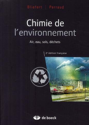 Couverture du livre « Chimie de l'environnement ; air, eau, sols, déchets » de Bliefert/Perraud aux éditions De Boeck Superieur