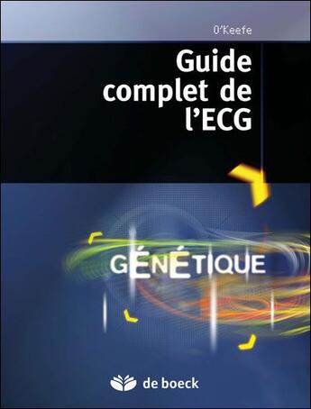 Couverture du livre « Le guide complet de l'ECG » de O'Keefe aux éditions De Boeck Superieur