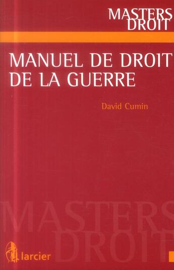 Couverture du livre « Manuel de droit de la guerre » de David Cumin aux éditions Larcier