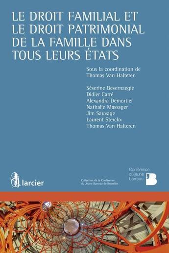 Couverture du livre « Le droit familial et le droit patrimonial de la famille dans tous leurs états » de  aux éditions Larcier