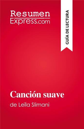 Couverture du livre « Canción suave : de Leïla Slimani » de Florence Dabadie aux éditions Resumenexpress