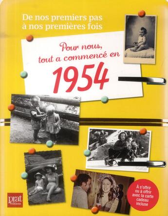 Couverture du livre « De nos premiers pas à nos premières fois ; pour nous tout a commencé en 1954 » de Bruno Zarel aux éditions Prat