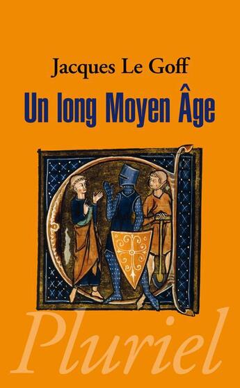 Couverture du livre « Un long moyen-age » de Jacques Le Goff aux éditions Pluriel