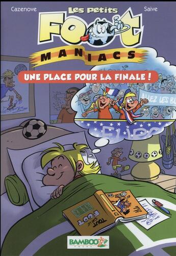 Couverture du livre « Les Petits Foot Maniacs T.3 ; une place pour la finale » de Christophe Cazenove et Olivier Saive aux éditions Bamboo