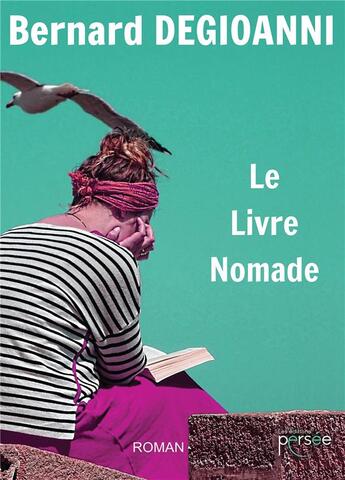 Couverture du livre « Le livre nomade » de Bernard Degioanni aux éditions Persee