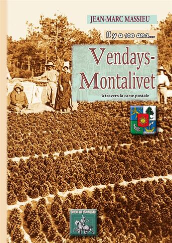 Couverture du livre « Vendays-Montalivet à travers la carte postale, il y a 100 ans... » de Jean-Marc Massieu aux éditions Editions Des Regionalismes